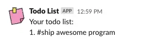 Slack message sent by an app "Todo List" with the text "Your todo list: 1. #ship awesome program"